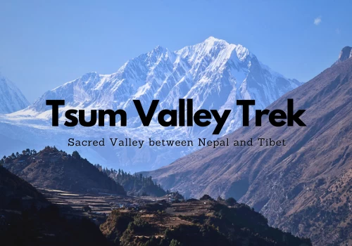 Tsum Valley Trek: Sacred Valley between Nepal and Tibet