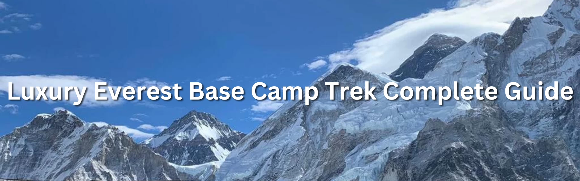 Luxury Everest Base Camp Trek Complete Guide