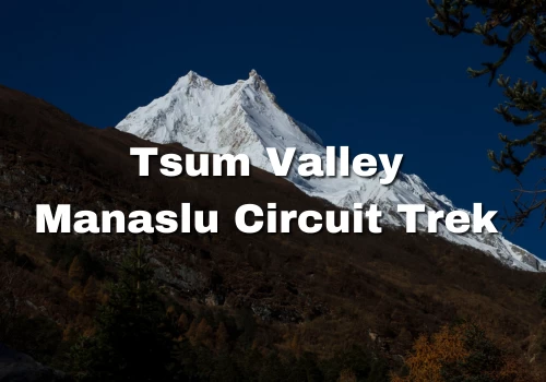 Manaslu Circuit Tsum Valley Trek